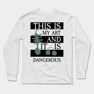Beetlejuice- This is My Art and It Is Dangerous Long Sleeve T-Shirt